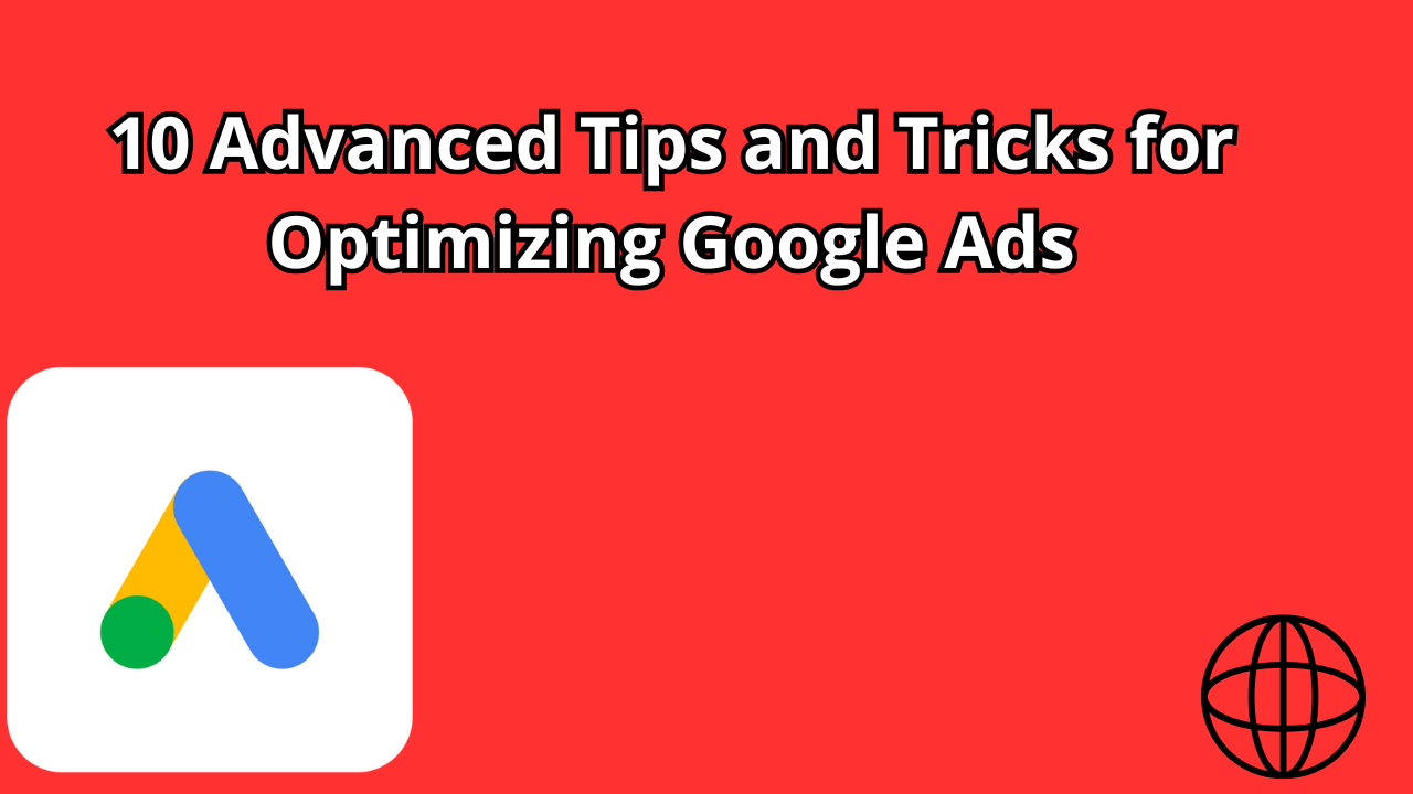 Read more about the article 10 Advanced Tips and Tricks for Optimizing Google Ads