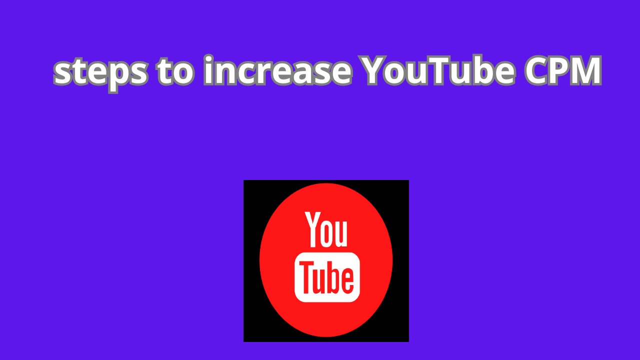 Read more about the article 5 steps to increase YouTube CPM