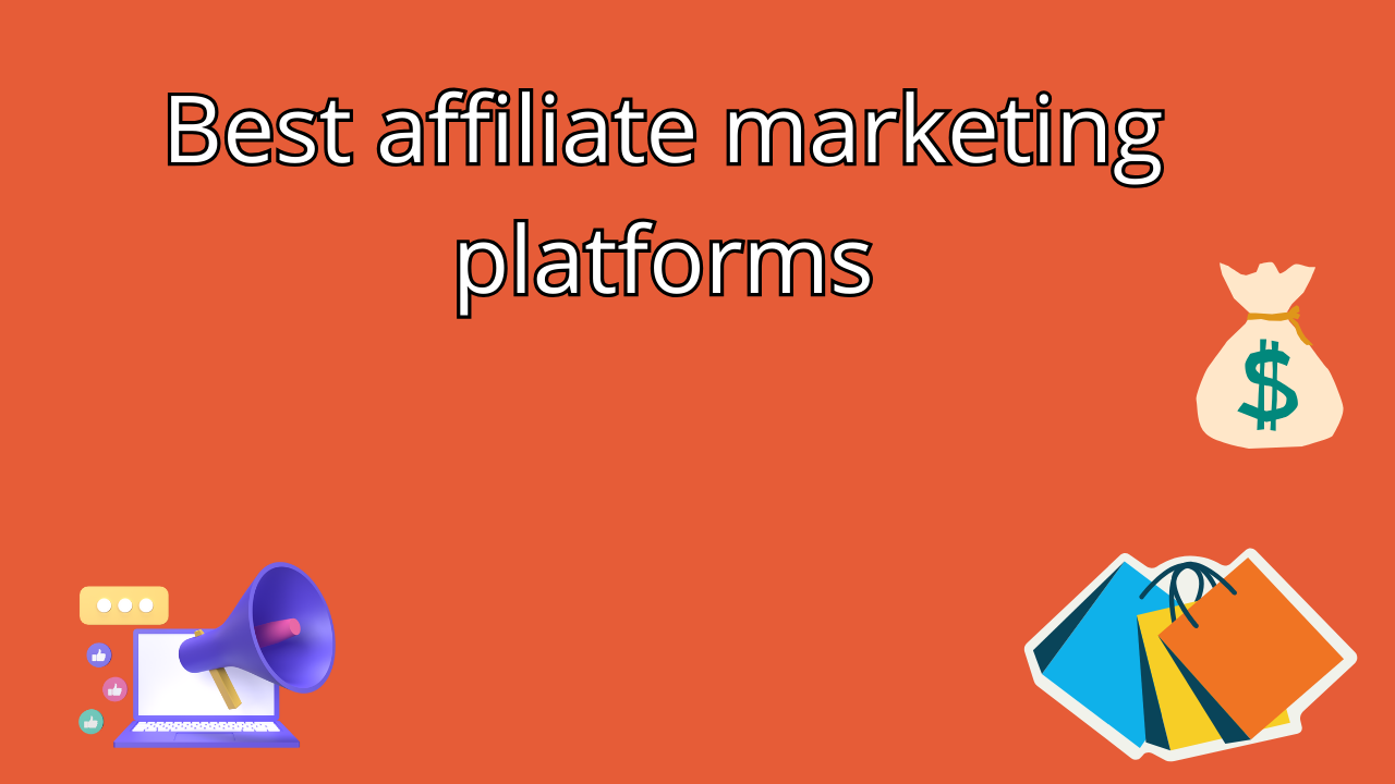 You are currently viewing Best affiliate marketing platforms