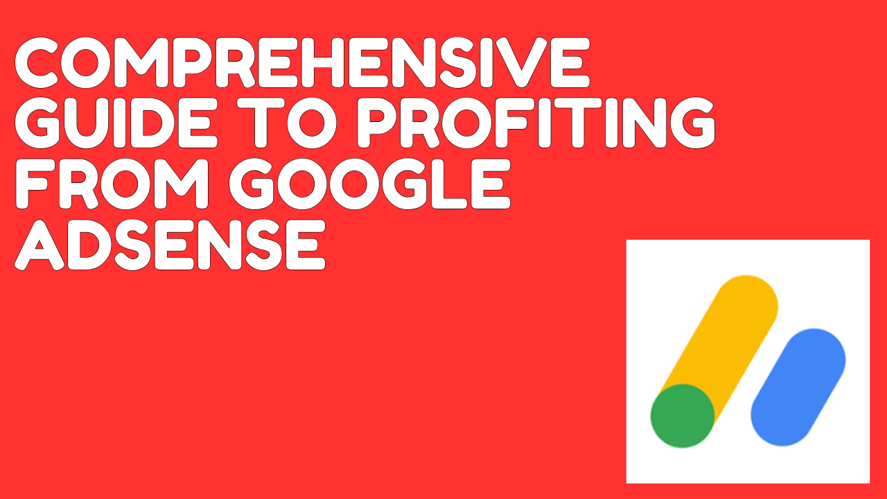 Read more about the article Comprehensive Guide to Profiting from Google AdSense