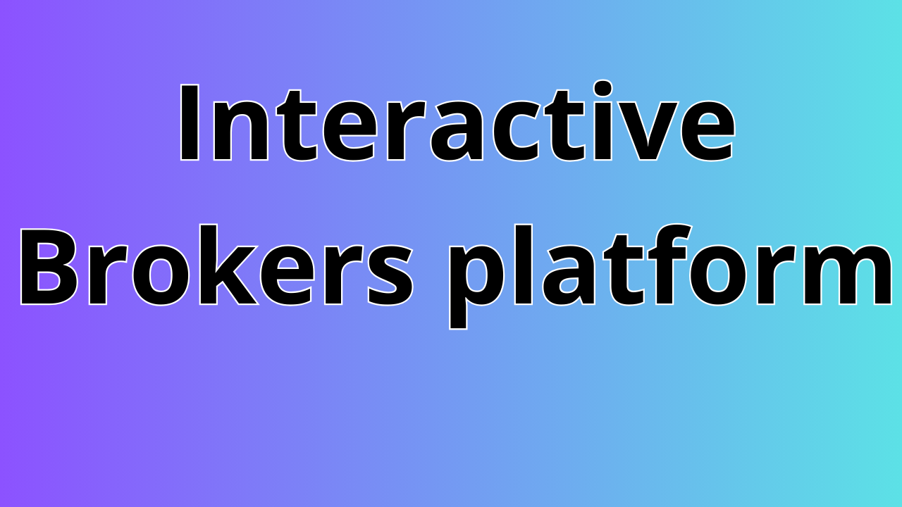 Read more about the article Interactive Brokers platform