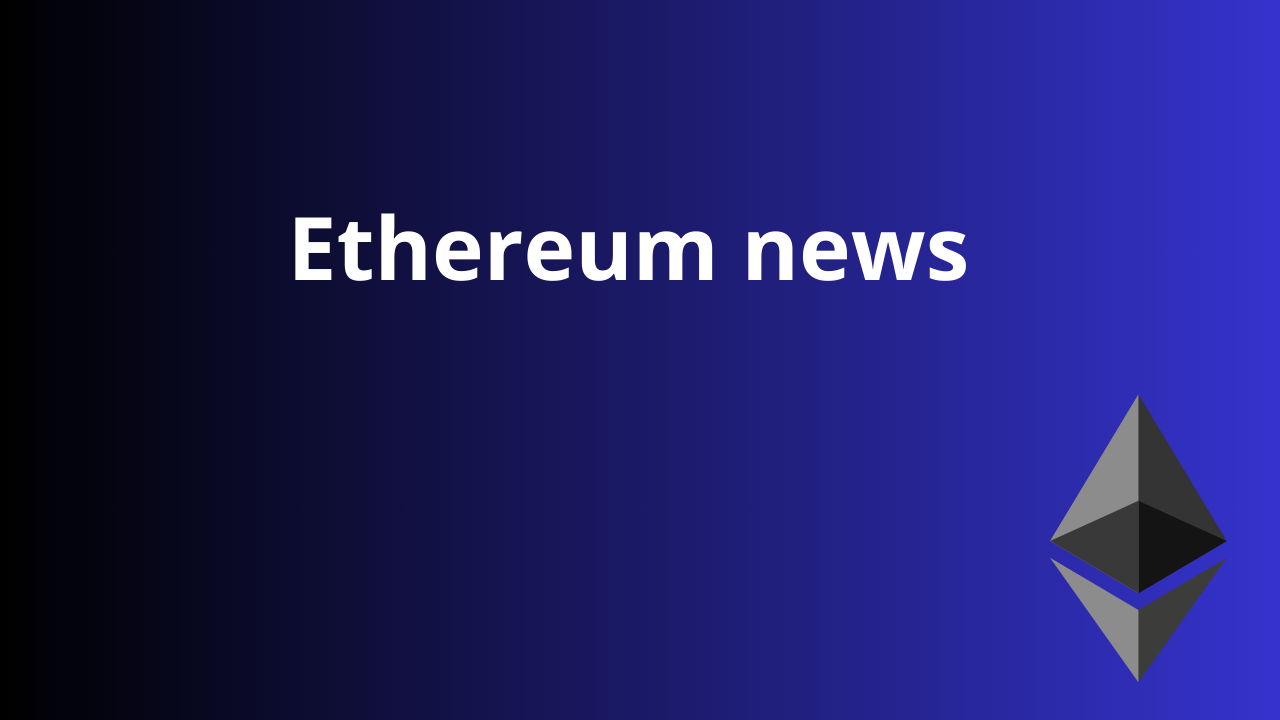 Read more about the article Ethereum news