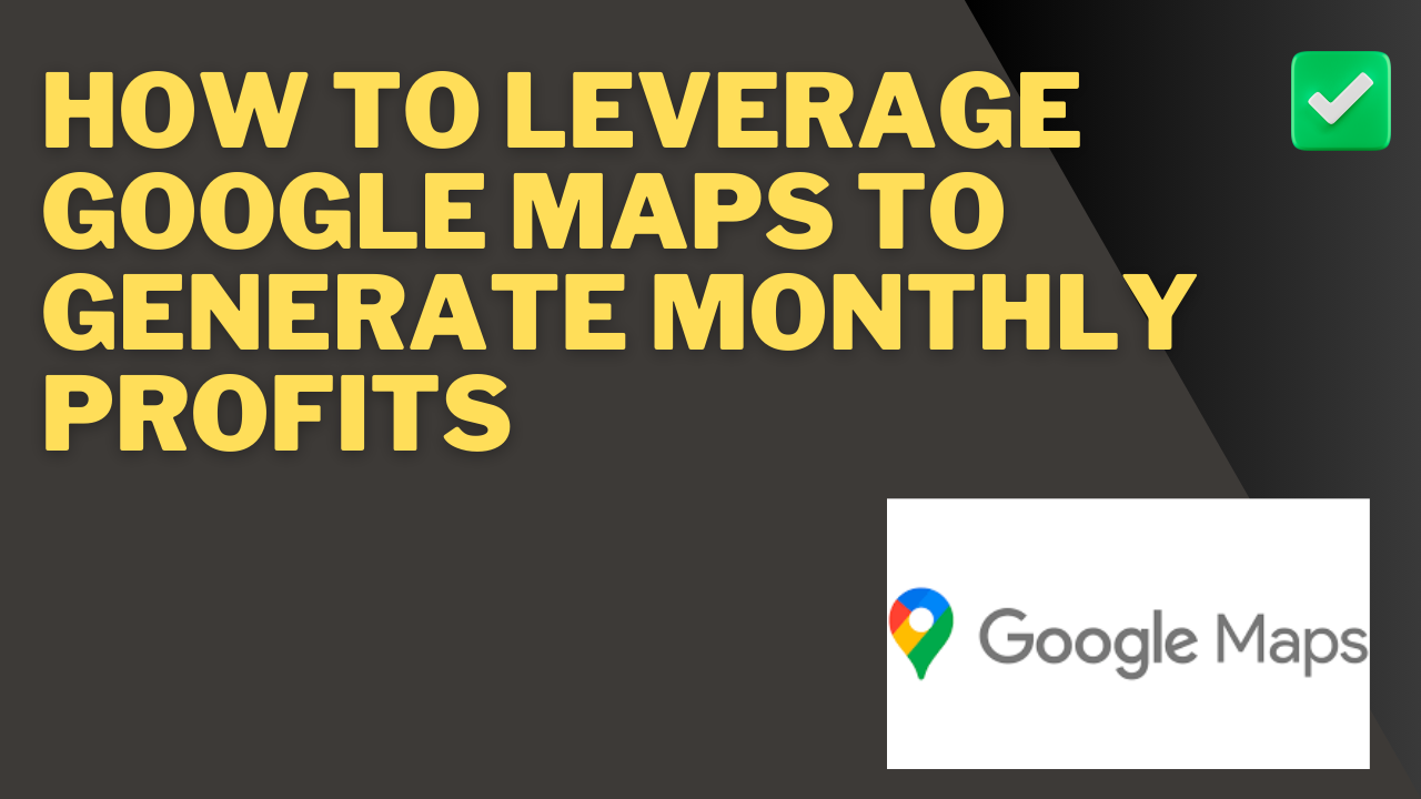 Read more about the article How to Leverage Google Maps to Generate Monthly Profits