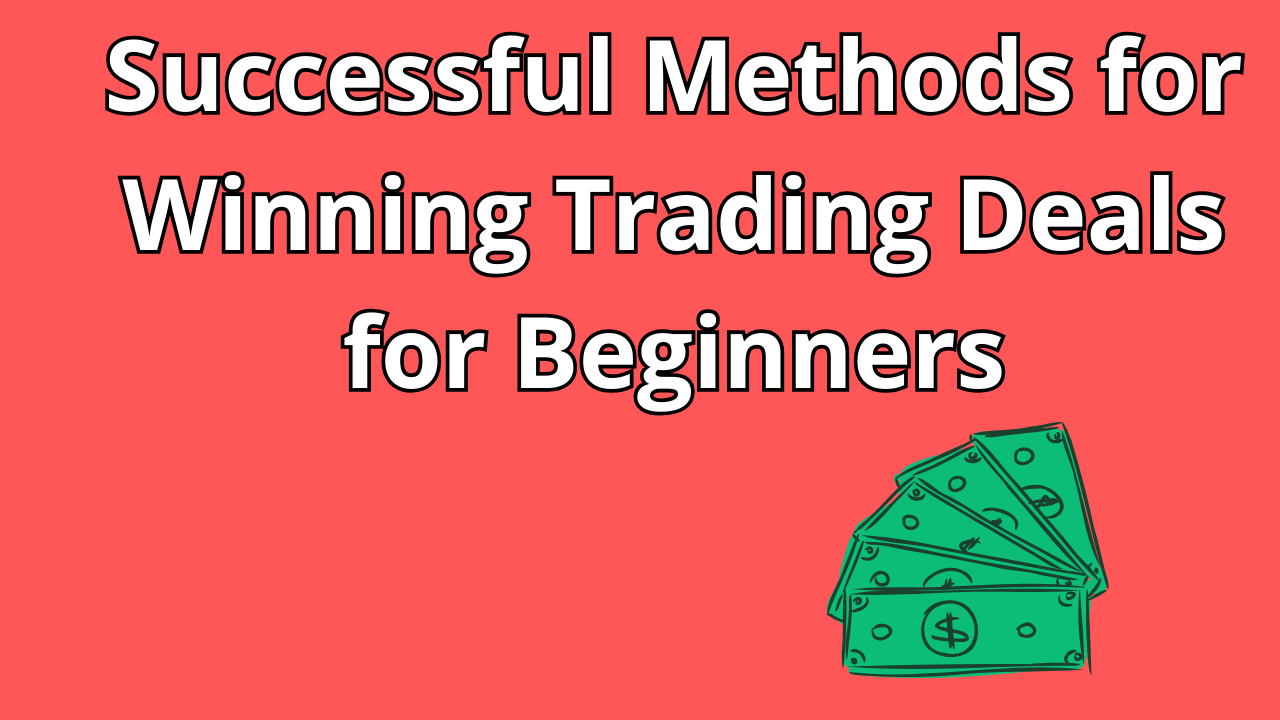 Read more about the article Successful Methods for Winning Trading Deals for Beginners