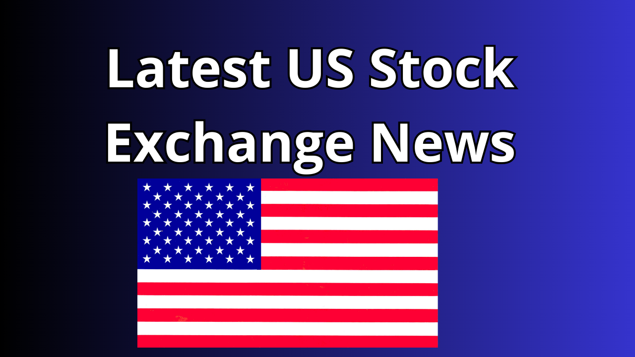 Read more about the article Latest US Stock Exchange News