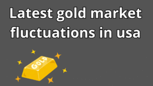 Read more about the article Latest gold market fluctuations in usa