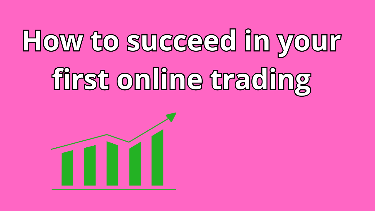 Read more about the article How to succeed in your first online trading
