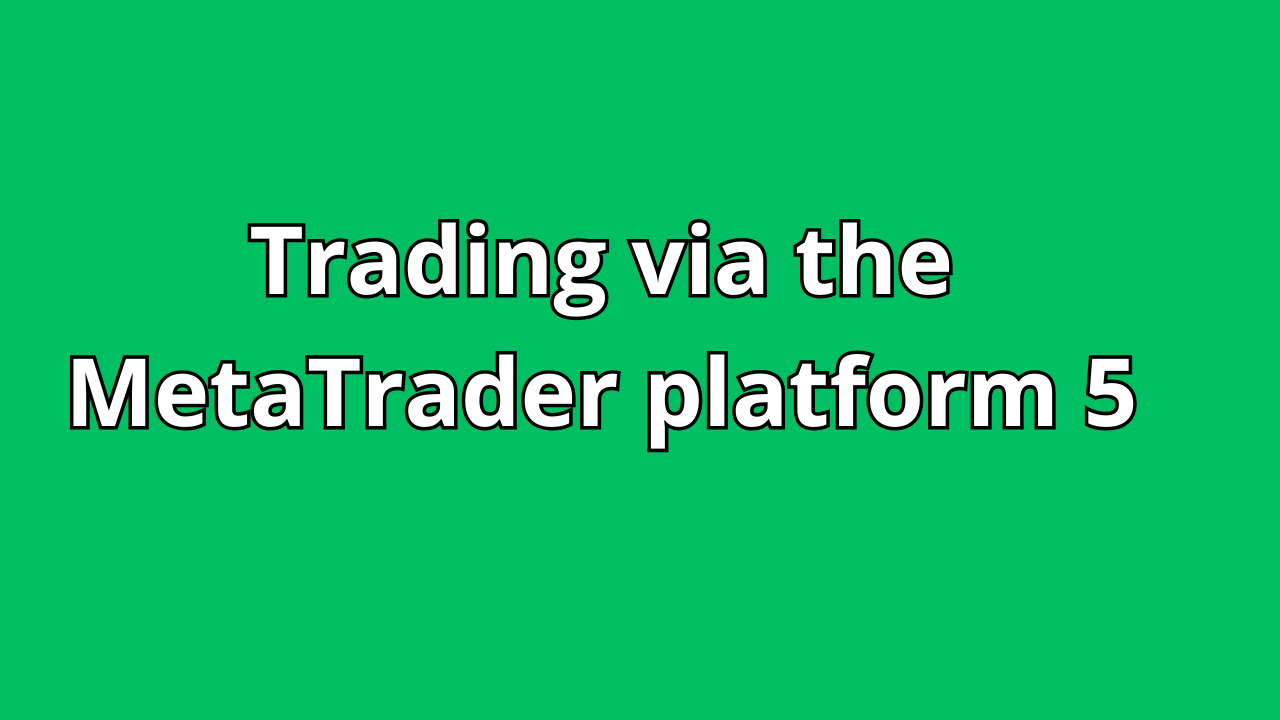 Read more about the article Trading via the MetaTrader platform 5