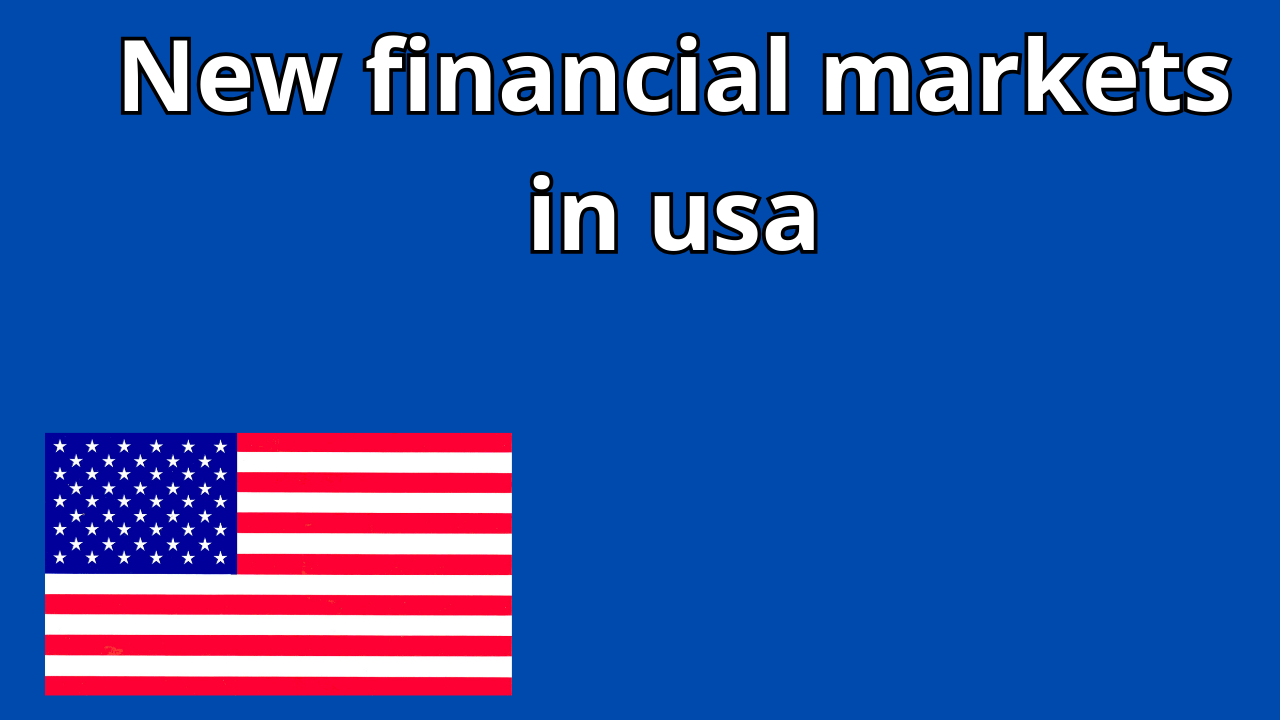 Read more about the article New financial markets in usa