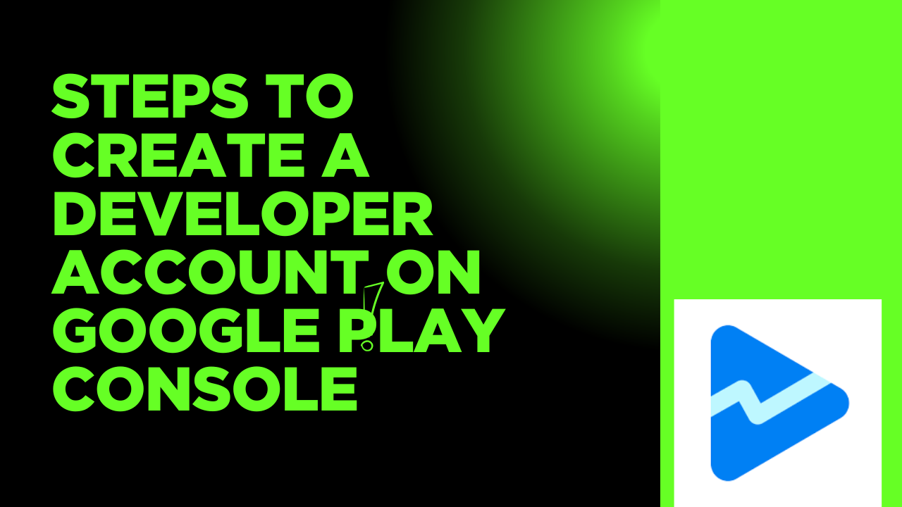 Read more about the article Steps to Create a Developer Account on Google Play Console