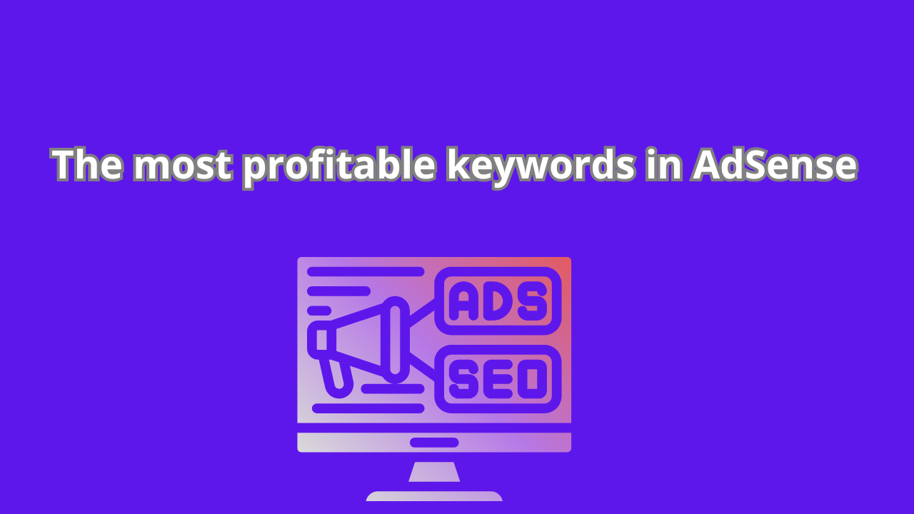 You are currently viewing The most profitable keywords in AdSense