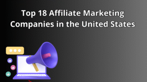 Read more about the article Top 18 Affiliate Marketing Companies in the United States