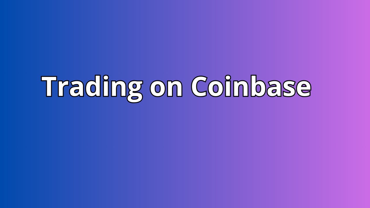 Read more about the article Trading on Coinbase