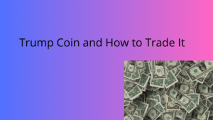Read more about the article Trump Coin and How to Trade It